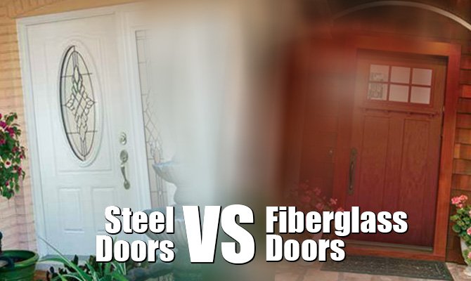 Which Door Is Better Fiberglass Or Steel